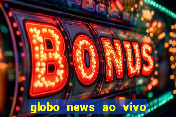 globo news ao vivo mega canais